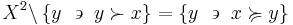 X^2\backslash\left\{ y~\backepsilon~y\succ x\right\}=\left\{ y~\backepsilon~x\succcurlyeq y\right\}