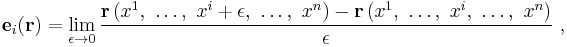 \mathbf{e}_i(\mathbf{r}) =\lim_{\epsilon \rightarrow 0} \frac{\mathbf{r}\left(x^1,\  \dots,\  x^i%2B\epsilon,\  \dots ,\  x^n \right) - \mathbf{r}\left(x^1,\  \dots,\  x^i,\  \dots ,\  x^n \right)}{\epsilon }\ ,