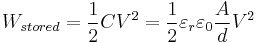  W_{stored} = \frac{1}{2} C V^2 = \frac{1}{2} \varepsilon_{r}\varepsilon_{0} \frac{A}{d} V^2