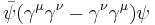 \bar{\psi}(\gamma^\mu\gamma^\nu-\gamma^\nu\gamma^\mu)\psi