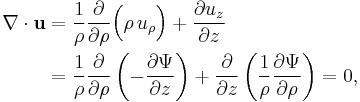 
\begin{align}
  \nabla \cdot \mathbf{u} &= 
  \frac{1}{\rho} \frac{\partial}{\partial \rho}\Bigl( \rho\, u_\rho \Bigr) 
  %2B \frac{\partial u_z}{\partial z} 
  \\
  &=
  \frac{1}{\rho} \frac{\partial}{\partial \rho} \left( - \frac{\partial \Psi}{\partial z} \right)
  %2B \frac{\partial}{\partial z} \left( \frac{1}{\rho} \frac{\partial \Psi}{\partial \rho} \right)
  = 0,
\end{align}
