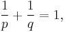 \frac1{p} %2B \frac1{q} = 1,