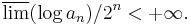 \overline{\lim} (\log a_n)/2^n < %2B\infty.