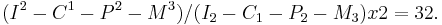 (I^2-C^1-P^2-M^3) / (I_2-C_1-P_2-M_3) x2 =32.