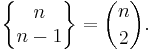 \left\{\begin{matrix} n \\ n-1 \end{matrix}\right\} =
{n \choose 2}. 