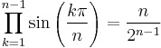  \prod_{k=1}^{n-1} \sin\left(\frac{k\pi}{n}\right) = \frac{n}{2^{n-1}}