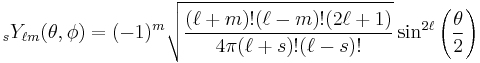 {}_sY_{\ell m} (\theta, \phi) = (-1)^m \sqrt{ \frac{(\ell%2Bm)! (\ell-m)! (2\ell%2B1)} {4\pi (\ell%2Bs)! (\ell-s)!} } \sin^{2\ell} \left( \frac{\theta}{2} \right) 