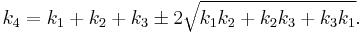  k_4 = k_1 %2B k_2 %2B k_3 \pm2 \sqrt{k_1 k_2 %2B k_2 k_3 %2B k_3 k_1}. \,