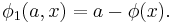  \phi_1(a, x) = a - \phi(x).