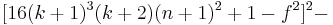  [16(k %2B 1)^3(k %2B 2)(n %2B 1)^2 %2B 1 - f^2]^2 - 