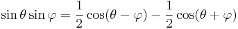 \sin \theta \sin \varphi = \frac{1}{2}\cos(\theta - \varphi) - \frac{1}{2}\cos(\theta %2B \varphi)