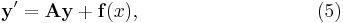  \bold y' = \bold A \bold y %2B \bold f(x), \qquad \qquad \qquad \qquad \quad (5) 