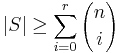 |S|\geq\sum_{i=0}^{r} {n\choose i}