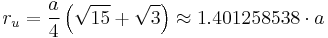 r_u = \frac{a}{4} \left(\sqrt{15} %2B\sqrt{3}\right) \approx 1.401258538 \cdot a 