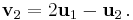  \mathbf{v}_{2} = 2\mathbf{u}_{1} - \mathbf{u}_{2}\,.