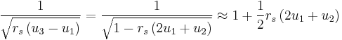 
\frac{1}{\sqrt{r_{s} \left( u_{3} - u_{1} \right) }} = \frac{1}{\sqrt{1 - r_{s} \left(2 u_{1} %2B u_{2} \right)}} \approx 1 %2B \frac{1}{2} r_{s} \left( 2u_{1} %2B u_{2} \right)
