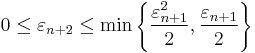 0 \leq \varepsilon_{n%2B2} \leq \min \left\{\frac {\varepsilon_{n%2B1}^2}{2}, \frac {\varepsilon_{n%2B1}}{2} \right\}