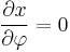 \frac{\partial x}{\partial \varphi} = 0