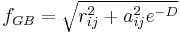 
f_{GB} = \sqrt{r_{ij}^{2} %2B a_{ij}^{2}e^{-D}}
