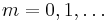 m=0, 1, \dots 