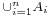 \scriptstyle \cup_{i=1}^n A_i