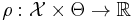 \rho:\mathcal{X}\times\Theta\rightarrow\mathbb{R}