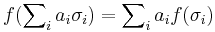 f(\sum\nolimits_i a_i \sigma_i) = \sum\nolimits_i a_i f(\sigma_i)