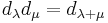 d_{\lambda} d_{\mu} = d_{\lambda %2B \mu}