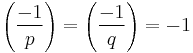 \left(\frac{-1}{p}\right) = \left(\frac{-1}{q}\right) = -1