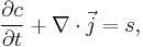  \frac{\partial c}{\partial t} %2B \nabla\cdot\vec{j} = s, 