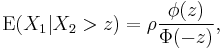 
\operatorname{E}(X_1 | X_2 > z) = \rho { \phi(z) \over \Phi(-z) } ,
