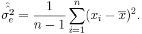 \hat{\hat{\sigma_e^2}} = \frac{1}{n-1} \sum_{i=1}^n (x_i-\overline{x})^2.