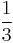 \frac{1}{3}