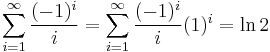 \sum_{i = 1}^\infty \frac{(-1)^i}{i} = \sum_{i = 1}^\infty \frac{(-1)^i}{i}(1)^i = \ln{2}