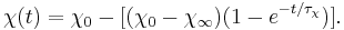 \chi(t) = \chi_{0} - [ (\chi_{0}-\chi_{\infty})(1 - e^{-t/\tau_\chi})].