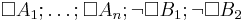 \Box A_1; \ldots; \Box A_n; \neg \Box B_1; \neg \Box B_2