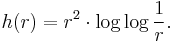 h(r) = r^{2} \cdot \log \log \frac1r.