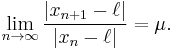  \lim_{n\to \infty} \frac{|x_{n%2B1}-\ell|}{|x_n-\ell|} = \mu.