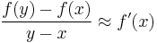 \frac{f(y)-f(x)}{y-x} \approx f'(x)