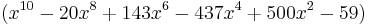 (x^{10}-20 x^8%2B143 x^6-437 x^4%2B500 x^2-59)