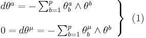 \left.\begin{array}{l}
d\theta^a = -\sum_{b=1}^p\theta_b^a\wedge\theta^b\\
\\
0=d\theta^\mu = -\sum_{b=1}^p \theta_b^\mu\wedge\theta^b
\end{array}\right\}\,\,\, (1)
