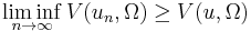 \liminf_{n\rightarrow\infty}V(u_n,\Omega)\geq V(u,\Omega)