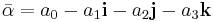 \bar\alpha=a_0 -a_1\mathbf{i} -a_2\mathbf{j} -a_3\mathbf{k}