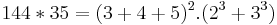 144*35=(3%2B4%2B5)^2.(2^3%2B3^3)