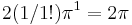 2(1/1!)\pi^1 = 2 \pi 