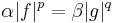 \alpha |f|^p = \beta |g|^q\,