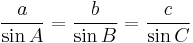  \frac{a}{\sin A} = \frac{b}{\sin B} = \frac{c}{\sin C} 