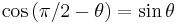  \cos\left(  \pi/2-\theta\right) = \sin \theta