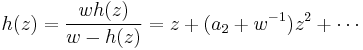 h(z)={wh(z)\over w-h(z)} = z %2B(a_2%2Bw^{-1}) z^2 %2B \cdots 