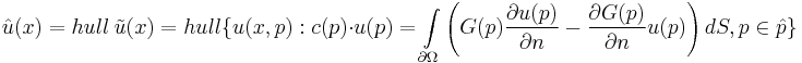  \hat{u}(x)=hull \ \tilde {u}(x)=hull \{u(x,p):c(p)\cdot u(p)=\int\limits_{\partial \Omega}\left(G(p)\frac{\partial u(p)}{\partial n} - \frac{\partial G(p)}{\partial n}u(p)\right)dS, p\in\hat{p} \}